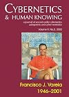 Cybernetics & Human Knowing: A Journal of Second-Order Clybernetics, Autopoiesis and Cyber-Semiotics (Volume 9, No.2, 2001) - Francisco J. Varela 1946-2001