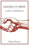 Giving It Away: In Praise of Philanthropy