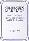 Celebrating marriage : a guide to New Zealand wedding ceremonies