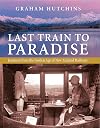 Last train to paradise : journeys from the golden age of New Zealand railways