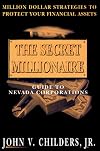 The Secret Millionaire: Guide to Nevada Corporations