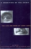 Condition of the Spirit: The Life and Work of Larry Levis
