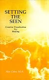 Setting the Seen: Creative Visualization for Healing