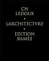 C.N. Ledoux, l'architecture : Edition Ramee.