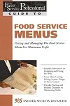 Food Service Menus: Pricing and Managing the Food Service Menu for Maximun Profit (The Food Service Professional Guide to Series 13)