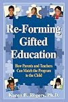 Re-Forming Gifted Education: How Parents and Teachers Can Match the Program to the Child