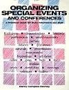 Organizing Special Events and Conferences: A Practical Guide for Busy Volunteers and Staff