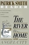 The River Is Home: And Angel City. a Patrick Smith Reader