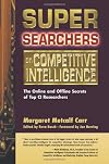 Super Searchers on Competitive Intelligence: The Online and Offline Secrets of Top CI Researchers (Super Searchers serie