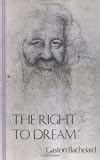 The Right to Dream (Bachelard Translation Series)