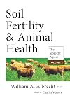 Soil Fertility & Animal Health (The Albrecht Papers, Vol II )