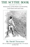 The Scythe BookSecond Edition Mowing Hay, Cutting Weeds, and Harvesting Small Grains with Hand Tools