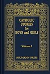 Catholic Stories for Boys and Girls (Volume One)