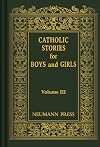 Catholic Stories for Boys and Girls, Vol. 3