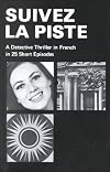 Suivez La Piste: A Detective Thriller in French in 25 Short Episodes (English and French Edition)