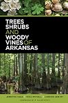Trees, Shrubs, and Woody Vines of Arkansas