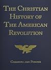The Christian History of the American Revolution: Consider & Ponder