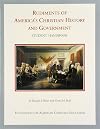Rudiments of America's Christian history and government: Student handbook