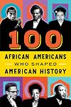 100 African-Americans Who Shaped American History (100 Series)