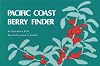 Pacific Coast Berry Finder: A Pocket Manual for Identifying Native Plants with Fleshy Fruits (Nature Study Guides)