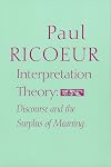 Interpretation Theory: Discourse and the Surplus of Meaning