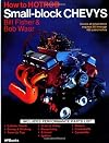 How to Hotrod Small-Block Chevys: Covers All Small-Block Engines 1955 Through 1972, 265 Through 400 Cubic Inches