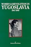 Women and Revolution in Yugoslavia 1941-1945
