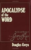 Apocalypse of the Word: The Life and Message of George Fox (1624-1691)
