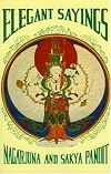 Elegant Sayings: Nagarjuna's Staff of Wisdom & Sakya Pandit's Treasury of Elegant Sayings