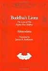 Buddha's Lions: The Lives of the Eight-Four Siddhas