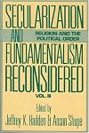 Secularization and Fundamentalism Reconsidered (Religion & the Political Order) (v. 3)