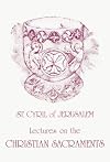 Lectures on the Christian Sacraments: The Procatechesis and the Five Mystagogical Catecheses (English and Ancient Greek Edition)
