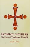 Orthodox Synthesis: The Unity of Theological Thought