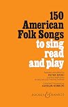 150 American Folk Songs: To Sing, Read and Play