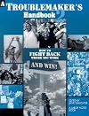 A Troublemaker's Handbook 2: How to Fight Back where You Work–and Win!