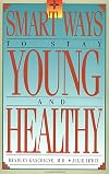 Smart Ways to Stay Young and Healthy