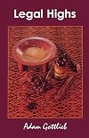 Legal Highs: A Concise Encyclopedia of Legal Herbs and Chemicals with Psychoactive Properties