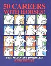 50 Careers With Horses!: From Accountant to Wrangler
