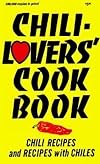 Chili Lovers Cookbook: Chili Recipes and Recipes with Chiles