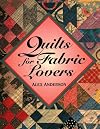 Quilts for Fabric Lovers
