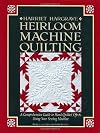 Heirloom Machine Quilting: A Comprehensive Guide to Hand-Quilted Effects Using Your Sewing Machine
