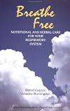 Breathe Free: Nutritional and Herbal Care for Your Respiratory System