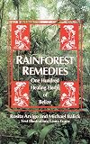 Rainforest Remedies: 100 Healing Herbs of Belize