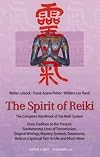 The Spirit of Reiki: From Tradition to the Present Fundamental Lines of Transmission, Original Writings, Mastery, Symbols, Treatments, Reiki as a ... in Life, and Much More (Shangri-La Series)