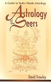 Astrology of the Seers: A Guide to Vedic/Hindu Astrology