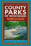 County Parks of Wisconsin: 600 Parks You Can Visit Featuring 25 Favorites
