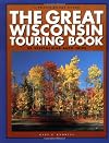 The Great Wisconsin Touring Book : 30 Spectacular Auto Trips