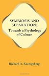 Symbiosis and Separation: Towards a Psychology of Culture