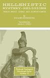 Hellenistic Mystery-Religions: Their Basic Ideas and Significance (Pittsburgh Theological Monograph Series)
