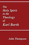 The Holy Spirit in the Theology of Karl Barth (Princeton Theological Monograph Series)